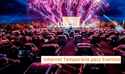 Eventos de Grande Porte com Internet Temporária