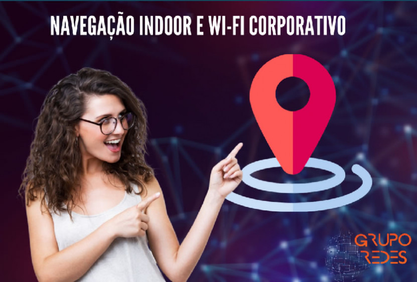 Navegação Indoor e Wi-Fi Corporativo vem Revolucionando