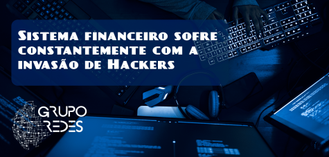 Sistema financeiro sofre constantemente com a invasão de Hackers